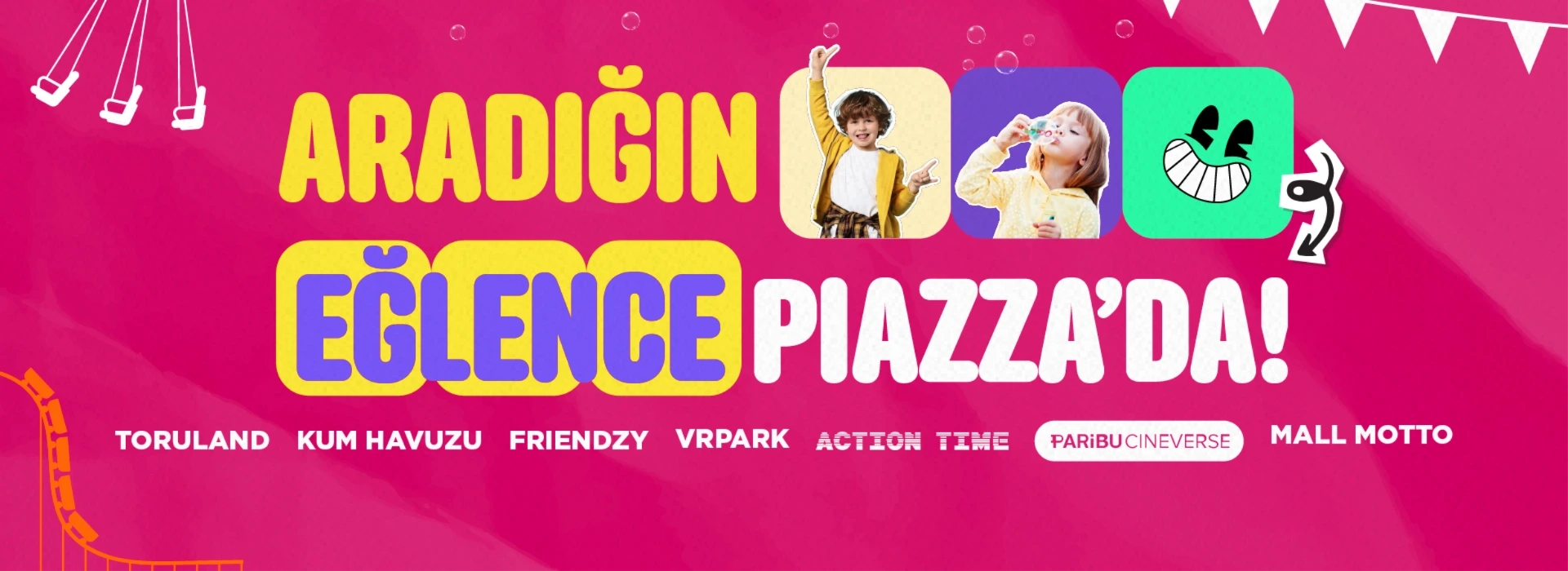 Sınırsız Eğlence Piazza'da!