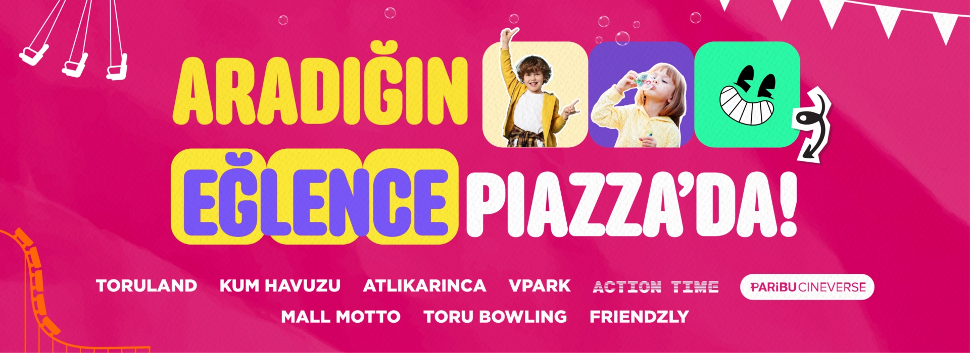 Sınırsız Eğlence Piazza'da!